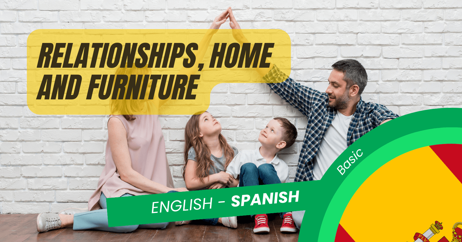 πͺπΈ Relationships, Home, and Furniture:
Learning Spanish Basic Vocabulary for Personal Life
